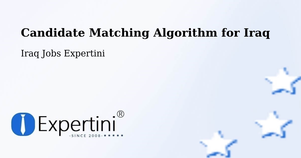 Candidate Matching Algorithm Overview – Iraq - Iraq Jobs Expertini