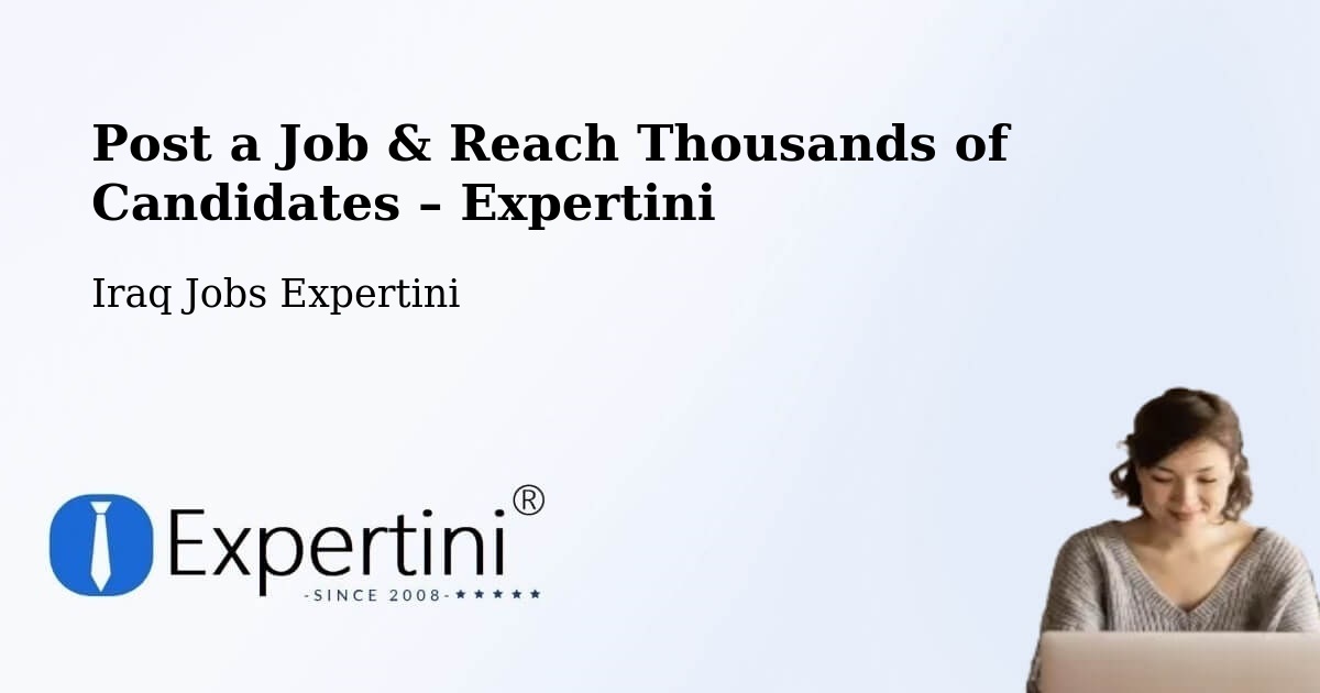 Post a Job in Iraq – Hire the Right Talent - Iraq Jobs Expertini